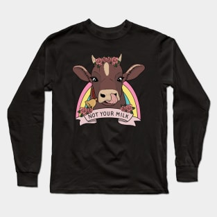 Not your milk Long Sleeve T-Shirt